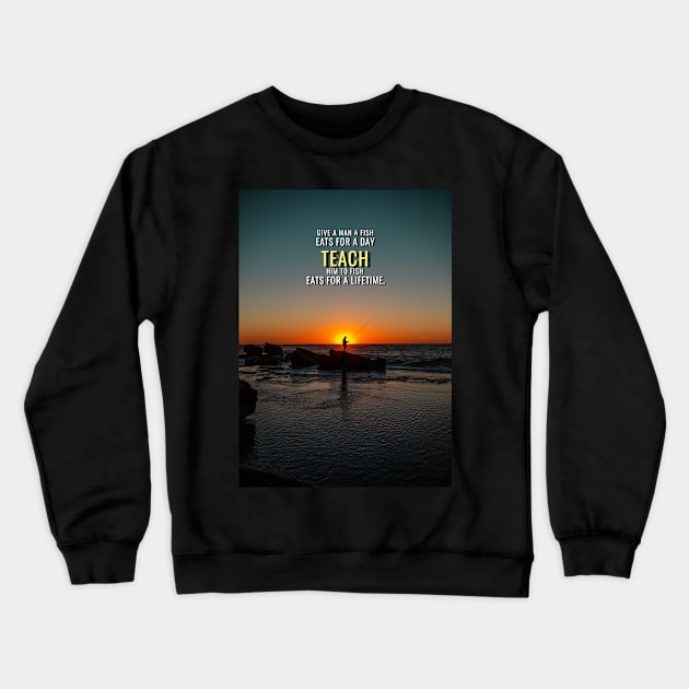 Teach a man to Fish Crewneck Sweatshirt by Millionaire Quotes